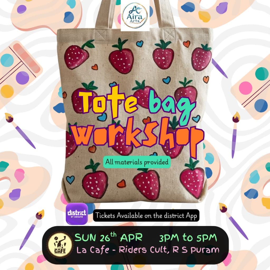 Tote bag workshop — Sun 26 Apr, 3–5pm, La Cafe Riders Cult R S Puram. All materials provided. Tickets on District app.